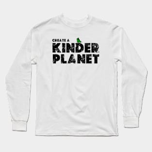Create A Kinder Planet - Long Sleeve T-Shirt